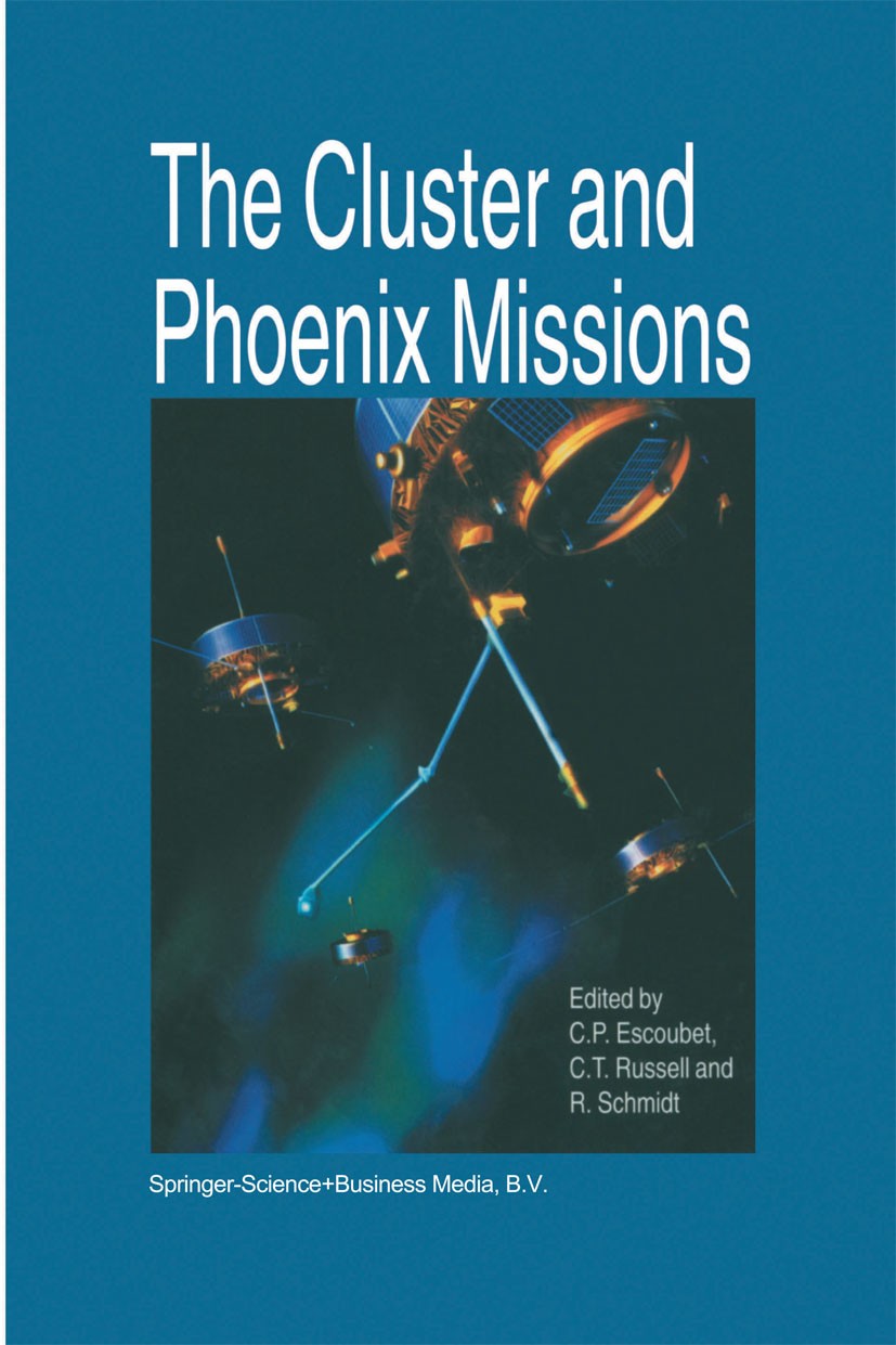 Titlebook: The Cluster and Phoenix Missions; C. P. Escoubet,C. T. Russell,R. Schmidt Book 1997 Springer Science+Business Media Dordrecht 1997 magneto Titlebook: The Cluster and Phoenix Missions; C. P. Escoubet,C. T. Russell,R. Schmidt Book 1997 Springer Science+Business Media Dordrecht 1997 magneto