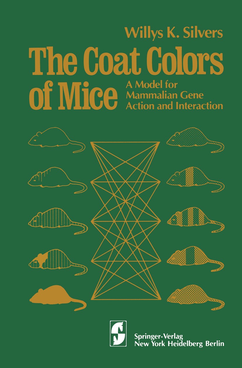 Titlebook: The Coat Colors of Mice; A Model for Mammalia Willys K. Silvers Book 1979 Springer-Verlag New York Inc. 1979 Fellfarbe.Hausmaus.Vererbung.a Titlebook: The Coat Colors of Mice; A Model for Mammalia Willys K. Silvers Book 1979 Springer-Verlag New York Inc. 1979 Fellfarbe.Hausmaus.Vererbung.a