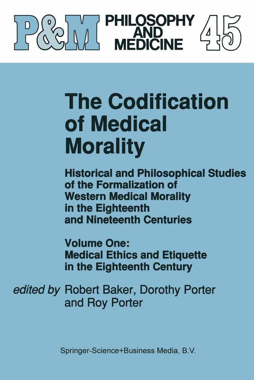 Titlebook: The Codification of Medical Morality; Historical and Philo Robert Baker,Dorothy Porter,Roy Porter Book 19931st edition Springer Science+Bus Titlebook: The Codification of Medical Morality; Historical and Philo Robert Baker,Dorothy Porter,Roy Porter Book 19931st edition Springer Science+Bus