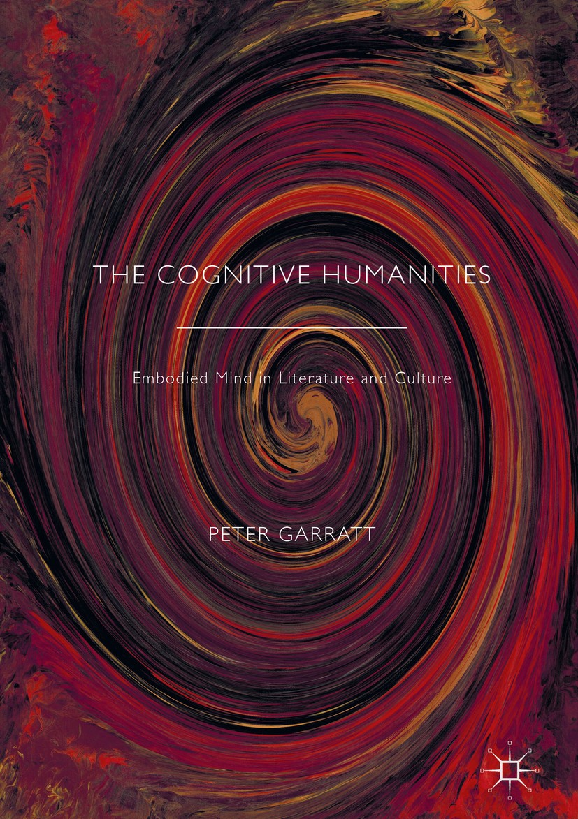 Titlebook: The Cognitive Humanities; Embodied Mind in Lit Peter Garratt Book 2016 The Editor(s) (if applicable) and The Author(s) 2016 interdisciplina Titlebook: The Cognitive Humanities; Embodied Mind in Lit Peter Garratt Book 2016 The Editor(s) (if applicable) and The Author(s) 2016 interdisciplina