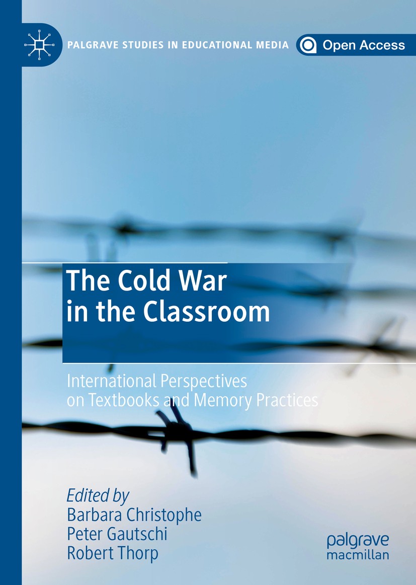 Titlebook: The Cold War in the Classroom; International Perspe Barbara Christophe,Peter Gautschi,Robert Thorp Book‘‘‘‘‘‘‘‘ 2019 The Editor(s) (if appl Titlebook: The Cold War in the Classroom; International Perspe Barbara Christophe,Peter Gautschi,Robert Thorp Book‘‘‘‘‘‘‘‘ 2019 The Editor(s) (if appl