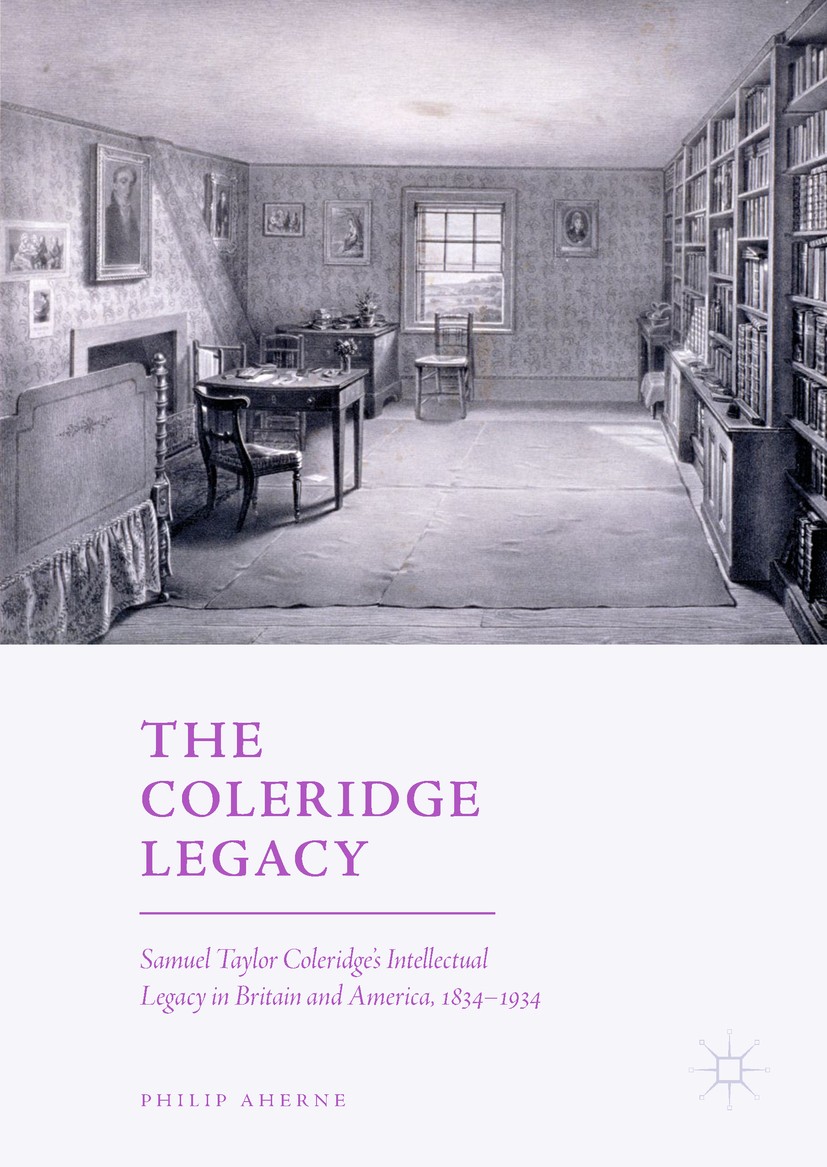 Titlebook: The Coleridge Legacy; Samuel Taylor Coleri Philip Aherne Book 2018 The Editor(s) (if applicable) and The Author(s), under exclusive license Titlebook: The Coleridge Legacy; Samuel Taylor Coleri Philip Aherne Book 2018 The Editor(s) (if applicable) and The Author(s), under exclusive license