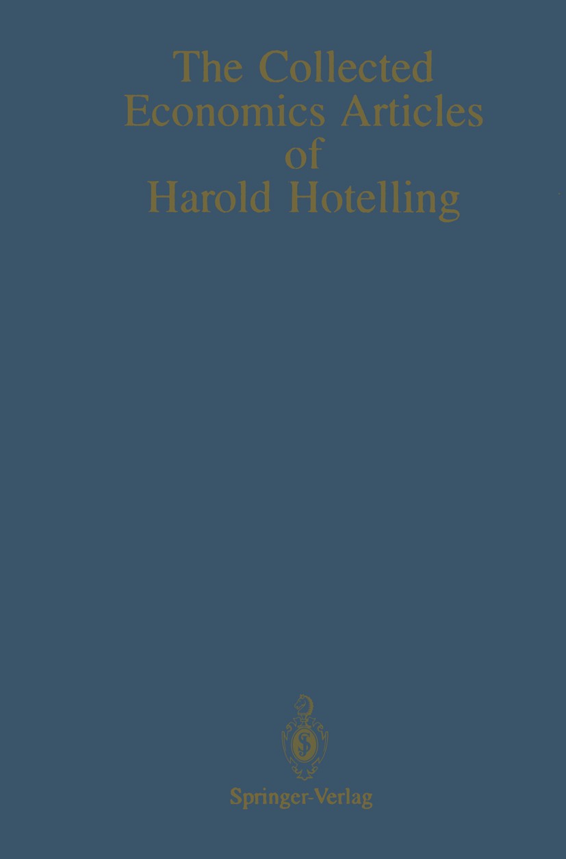 Titlebook: The Collected Economics Articles of Harold Hotelling; Adrian C. Darnell Book 1990 Springer-Verlag New York Inc. 1990 Import.Revision.funct Titlebook: The Collected Economics Articles of Harold Hotelling; Adrian C. Darnell Book 1990 Springer-Verlag New York Inc. 1990 Import.Revision.funct