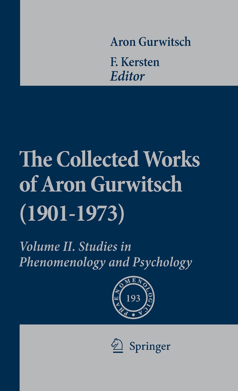 Titlebook: The Collected Works of Aron Gurwitsch (1901-1973); Volume II: Studies i Aron Gurwitsch,F. Kersten Book 2010 Springer Science+Business Media Titlebook: The Collected Works of Aron Gurwitsch (1901-1973); Volume II: Studies i Aron Gurwitsch,F. Kersten Book 2010 Springer Science+Business Media