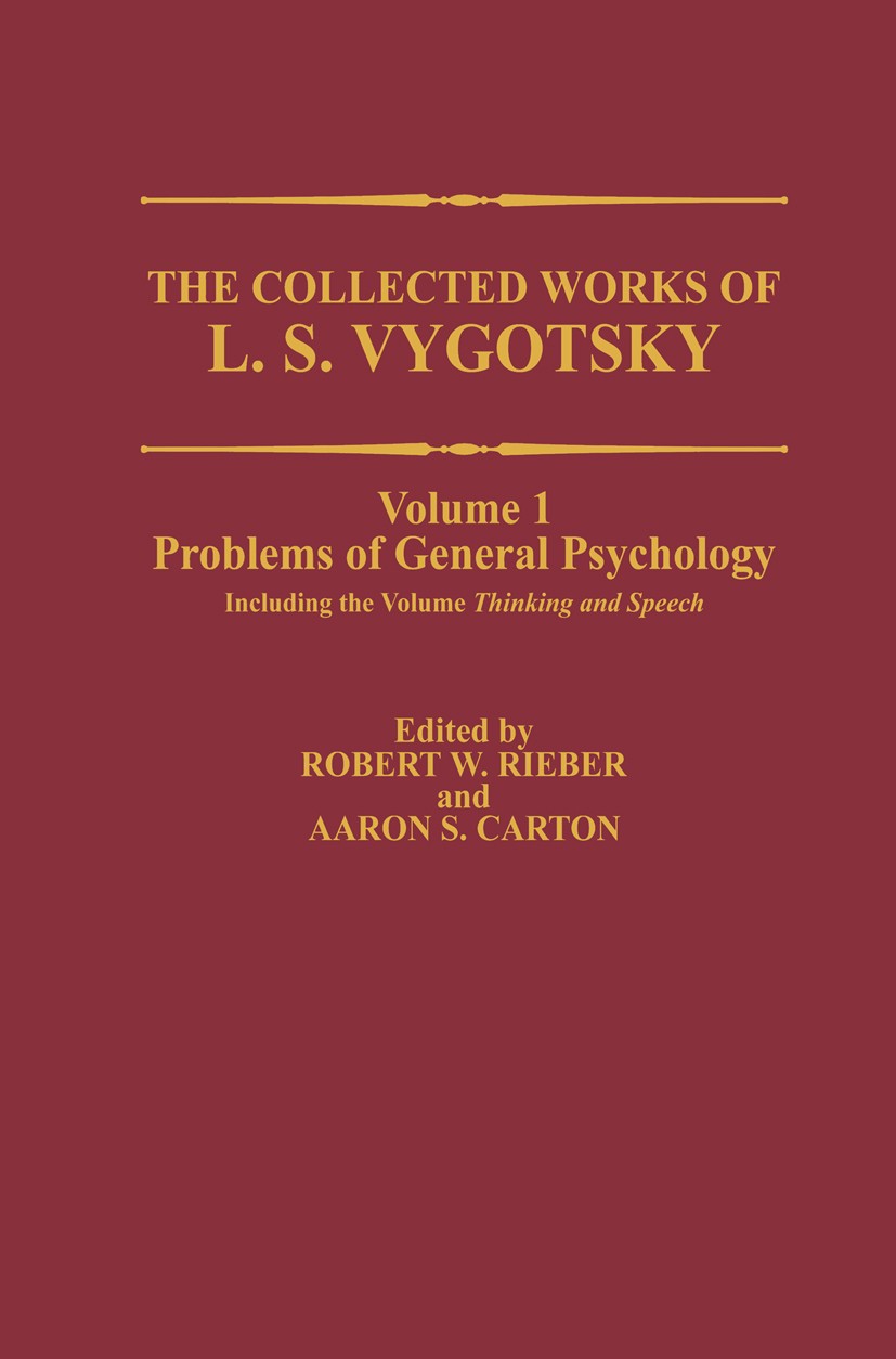 Titlebook: The Collected Works of L. S. Vygotsky; Problems of General Robert W. Rieber,Aaron S. Carton Book 1987 Plenum Press, New York 1987 CON_D031 Titlebook: The Collected Works of L. S. Vygotsky; Problems of General Robert W. Rieber,Aaron S. Carton Book 1987 Plenum Press, New York 1987 CON_D031