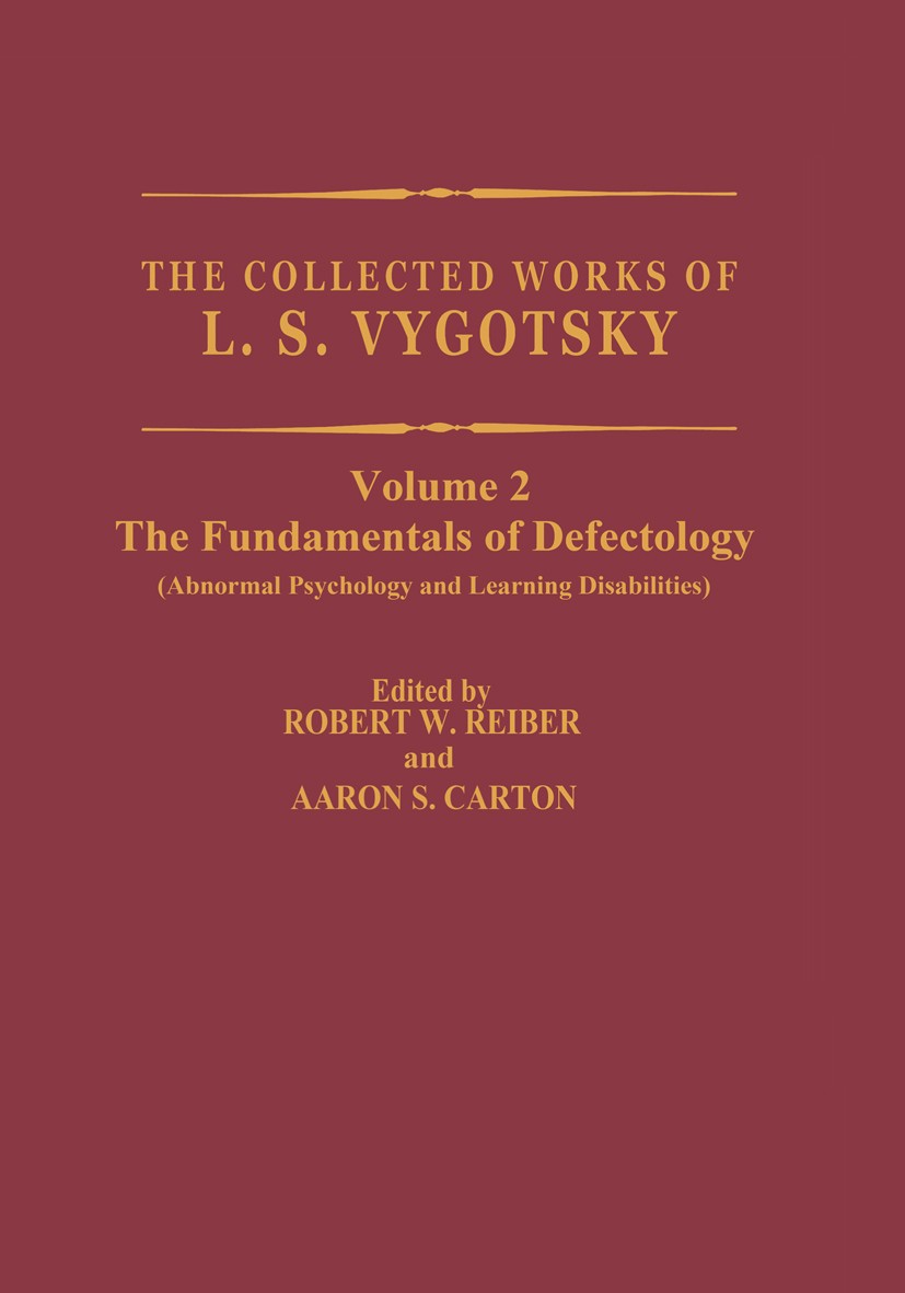 Titlebook: The Collected Works of L.S. Vygotsky; The Fundamentals of Robert W. Rieber,Aaron S. Carton Book 1993 Springer Science+Business Media New Y Titlebook: The Collected Works of L.S. Vygotsky; The Fundamentals of Robert W. Rieber,Aaron S. Carton Book 1993 Springer Science+Business Media New Y