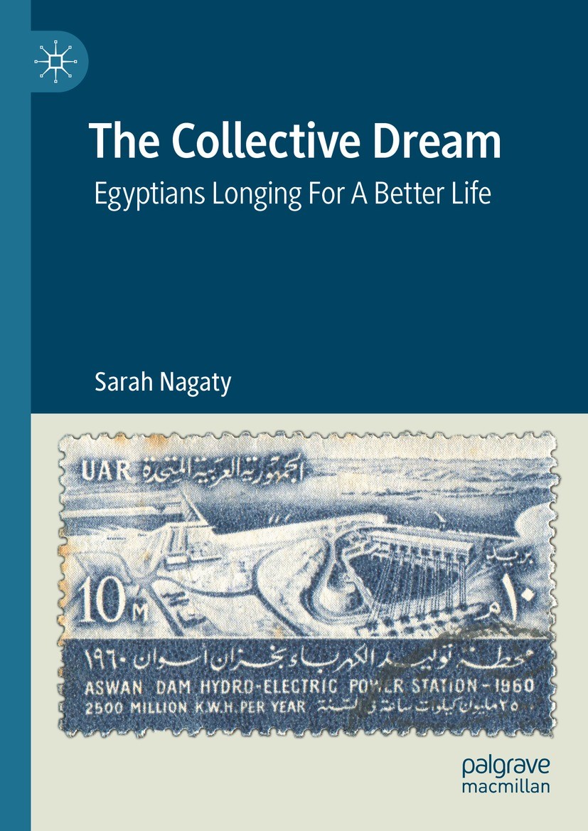 Titlebook: The Collective Dream; Egyptians Longing Fo Sarah Nagaty Book 2023 The Editor(s) (if applicable) and The Author(s), under exclusive licence Titlebook: The Collective Dream; Egyptians Longing Fo Sarah Nagaty Book 2023 The Editor(s) (if applicable) and The Author(s), under exclusive licence