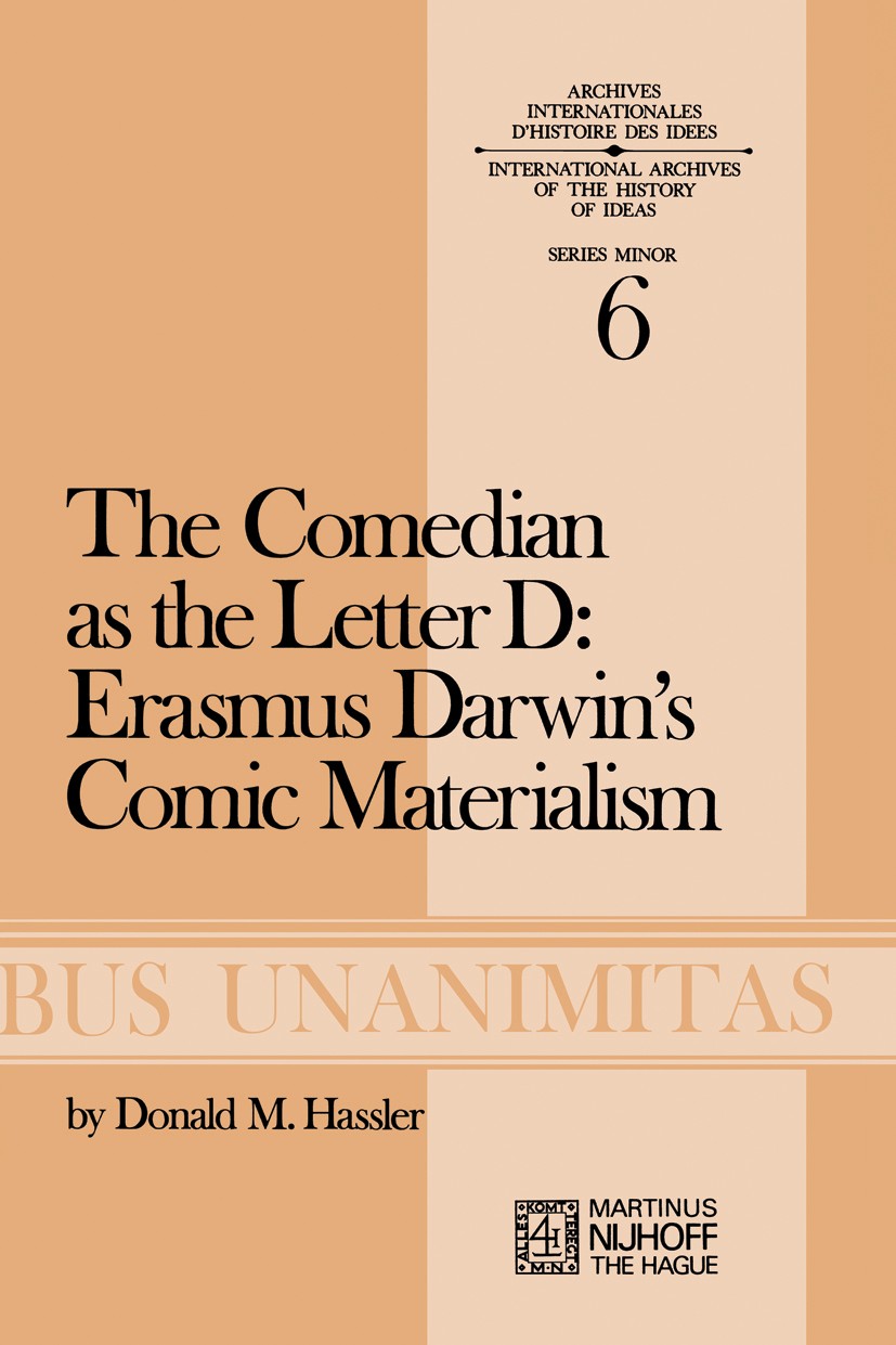 Titlebook: The Comedian as the Letter D: Erasmus Darwin’s Comic Materialism; Donald M. Hassler Book 1973 Martinus Nijhoff, The Hague, Netherlands 197 Titlebook: The Comedian as the Letter D: Erasmus Darwin’s Comic Materialism; Donald M. Hassler Book 1973 Martinus Nijhoff, The Hague, Netherlands 197