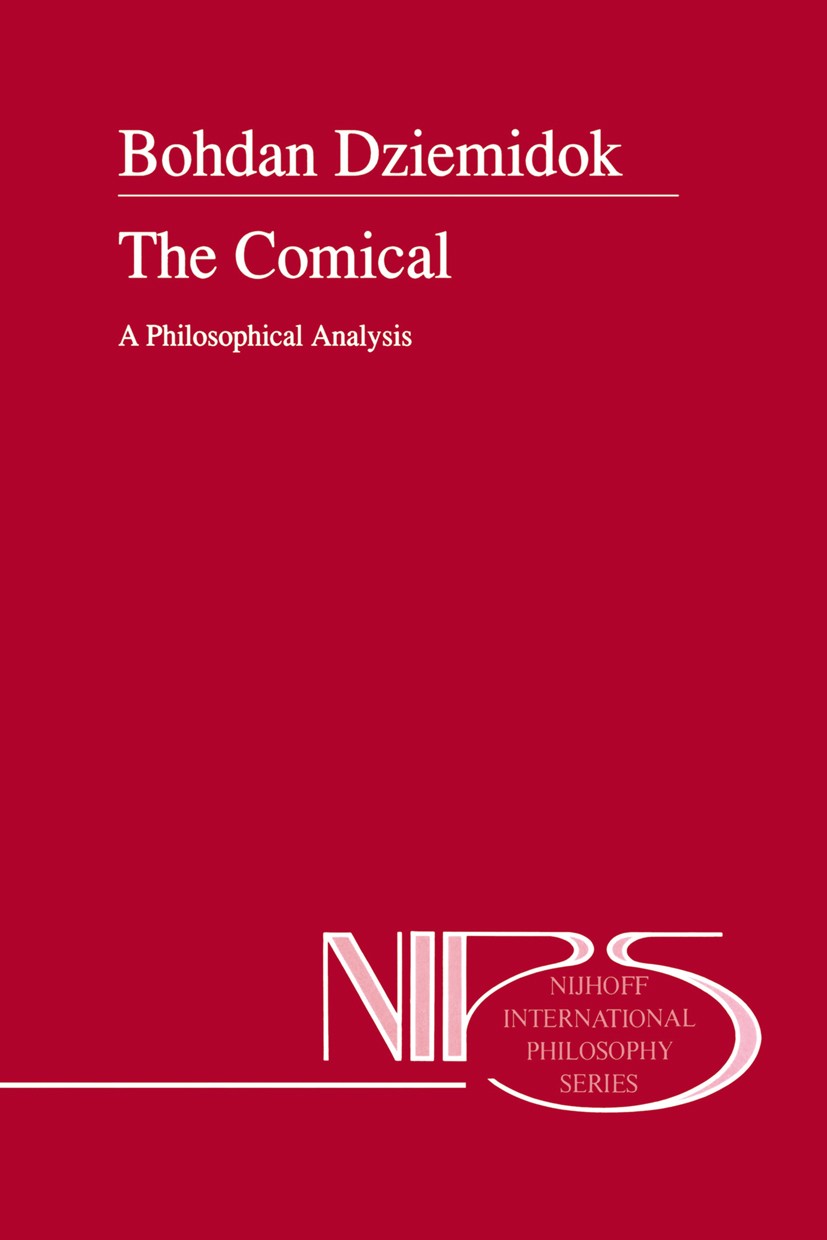 Titlebook: The Comical; A Philosophical Anal Bohdan Dziemidok Book 1993 Springer Science+Business Media New York 1993 Aristotle.Satire.Theorie.anthrop Titlebook: The Comical; A Philosophical Anal Bohdan Dziemidok Book 1993 Springer Science+Business Media New York 1993 Aristotle.Satire.Theorie.anthrop