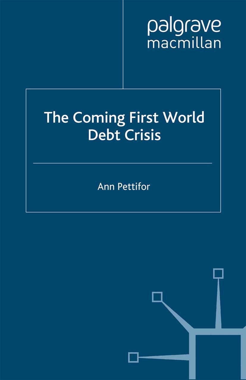 Titlebook: The Coming First World Debt Crisis; Ann Pettifor Book 2006 Palgrave Macmillan, a division of Macmillan Publishers Limited 2006 China.debt Titlebook: The Coming First World Debt Crisis; Ann Pettifor Book 2006 Palgrave Macmillan, a division of Macmillan Publishers Limited 2006 China.debt