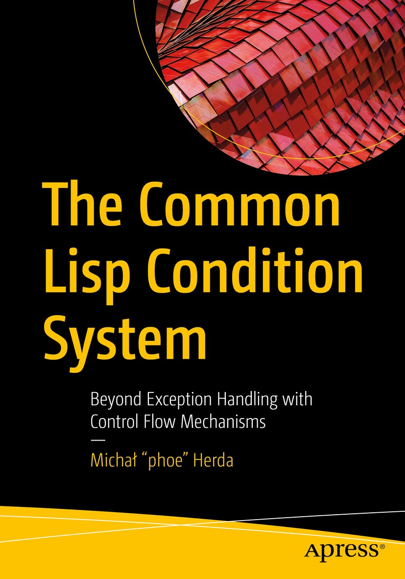Titlebook: The Common Lisp Condition System; Beyond Exception Han Michał Titlebook: The Common Lisp Condition System; Beyond Exception Han Michał