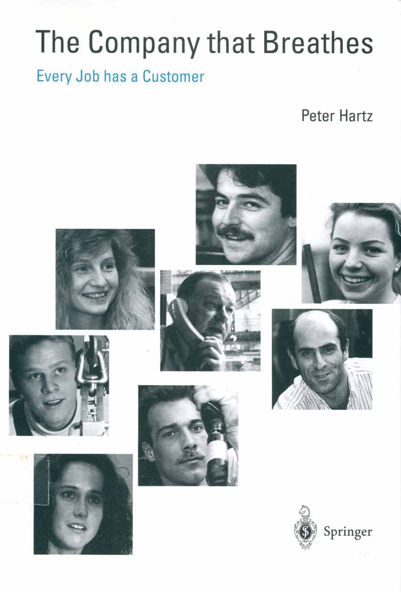 Titlebook: The Company that Breathes; Every Job has a Cust Peter Hartz Book 1996 Springer-Verlag Berlin Heidelberg 1996 customer satisfaction.employme Titlebook: The Company that Breathes; Every Job has a Cust Peter Hartz Book 1996 Springer-Verlag Berlin Heidelberg 1996 customer satisfaction.employme