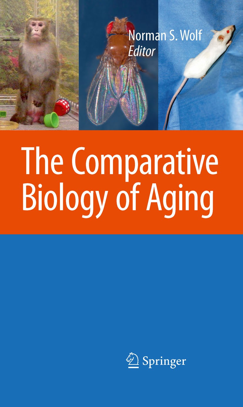 Titlebook: Comparative Biology of Aging; Norman S. Wolf Book 2010 Springer Science+Business Media B.V. 2010 DNA.Gerontology.Immune System.Organelle.T Titlebook: Comparative Biology of Aging; Norman S. Wolf Book 2010 Springer Science+Business Media B.V. 2010 DNA.Gerontology.Immune System.Organelle.T