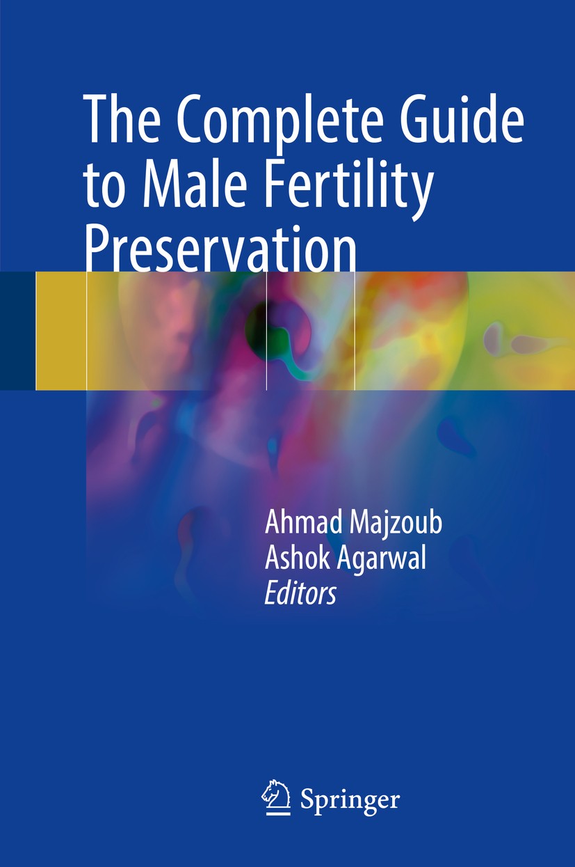 Titlebook: The Complete Guide to Male Fertility Preservation; Ahmad Majzoub,Ashok Agarwal Book 2018 Springer International Publishing AG 2018 ART.Can Titlebook: The Complete Guide to Male Fertility Preservation; Ahmad Majzoub,Ashok Agarwal Book 2018 Springer International Publishing AG 2018 ART.Can
