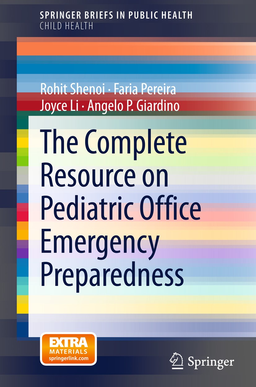 Titlebook: The Complete Resource on Pediatric Office Emergency Preparedness; Rohit Shenoi,Faria Pereira,Angelo P. Giardino Book 2013 The Author(s) 20 Titlebook: The Complete Resource on Pediatric Office Emergency Preparedness; Rohit Shenoi,Faria Pereira,Angelo P. Giardino Book 2013 The Author(s) 20