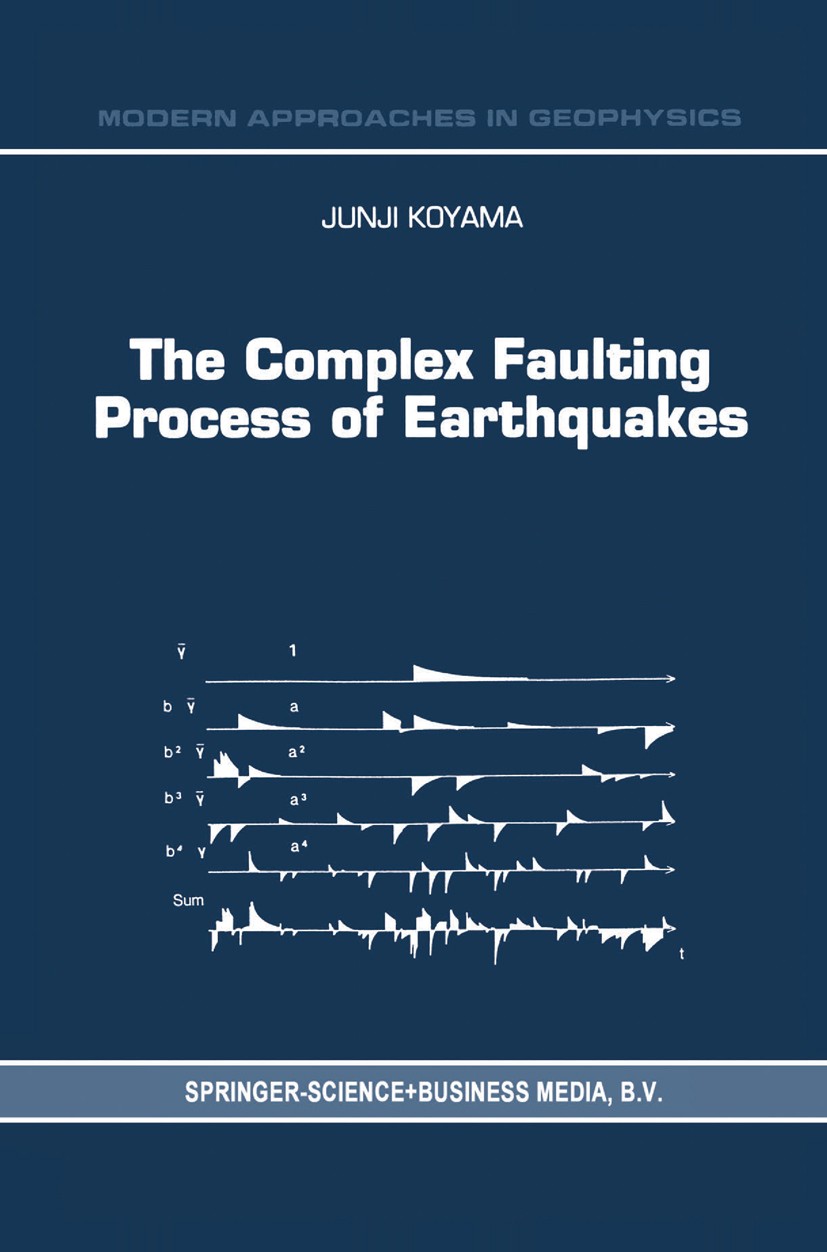 Titlebook: The Complex Faulting Process of Earthquakes; Junji Koyama Book 1997 Springer Science+Business Media Dordrecht 1997 Parameter.Power.earthqu Titlebook: The Complex Faulting Process of Earthquakes; Junji Koyama Book 1997 Springer Science+Business Media Dordrecht 1997 Parameter.Power.earthqu