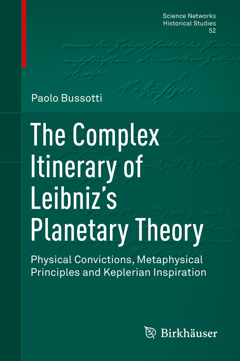 Titlebook: The Complex Itinerary of Leibniz’s Planetary Theory; Physical Convictions Paolo Bussotti Book 2015 Springer International Publishing Switze Titlebook: The Complex Itinerary of Leibniz’s Planetary Theory; Physical Convictions Paolo Bussotti Book 2015 Springer International Publishing Switze
