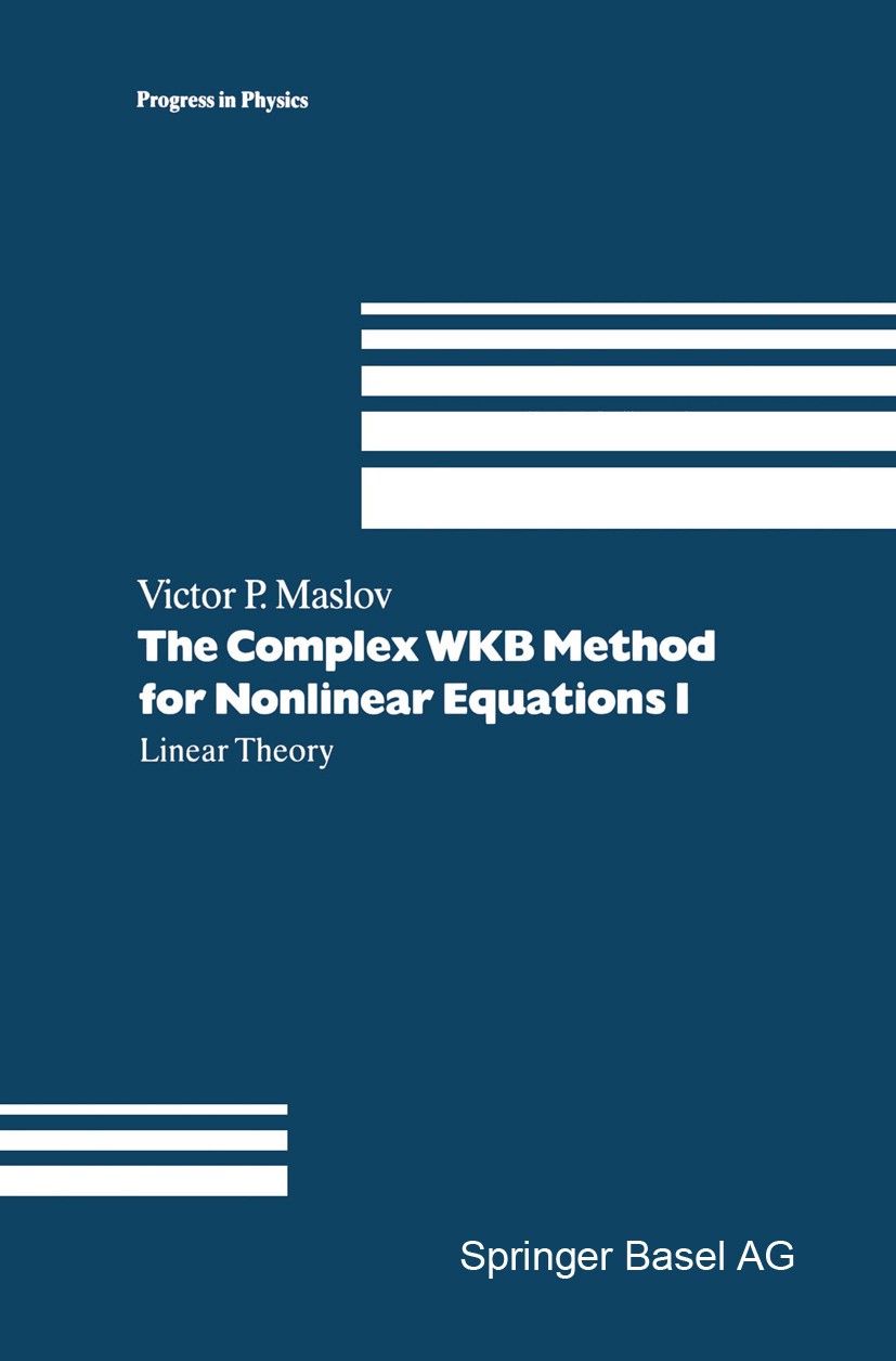 Titlebook: The Complex WKB Method for Nonlinear Equations I; Linear Theory Victor P. Maslov Book 1994 Springer Basel AG 1994 Eigenvalue.Jacobi.Mathema Titlebook: The Complex WKB Method for Nonlinear Equations I; Linear Theory Victor P. Maslov Book 1994 Springer Basel AG 1994 Eigenvalue.Jacobi.Mathema