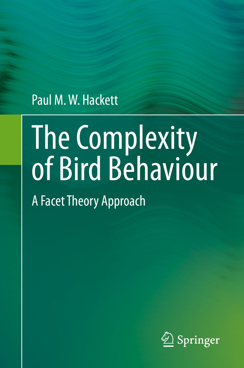 Titlebook: The Complexity of Bird Behaviour; A Facet Theory Appro Paul M. W. Hackett Book 2020 Springer Nature Switzerland AG 2020 animal behaviour.av Titlebook: The Complexity of Bird Behaviour; A Facet Theory Appro Paul M. W. Hackett Book 2020 Springer Nature Switzerland AG 2020 animal behaviour.av