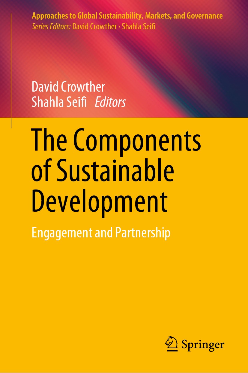 Titlebook: The Components of Sustainable Development; Engagement and Partn David Crowther,Shahla Seifi Conference proceedings 2019 The Editor(s) (if a Titlebook: The Components of Sustainable Development; Engagement and Partn David Crowther,Shahla Seifi Conference proceedings 2019 The Editor(s) (if a
