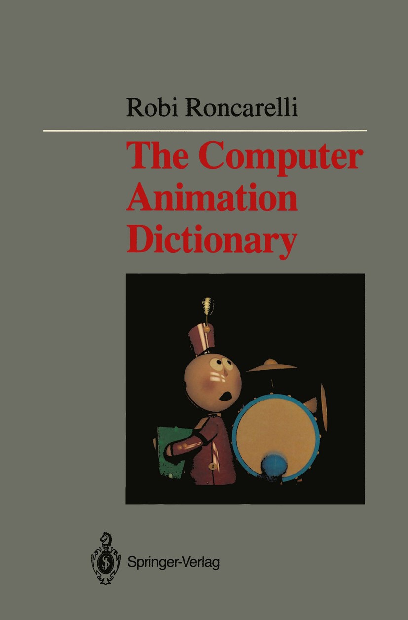 Titlebook: The Computer Animation Dictionary; Including Related Te Robi Roncarelli Book 1989 Robi Roncarelli 1989 Animation.computer animation.compute Titlebook: The Computer Animation Dictionary; Including Related Te Robi Roncarelli Book 1989 Robi Roncarelli 1989 Animation.computer animation.compute