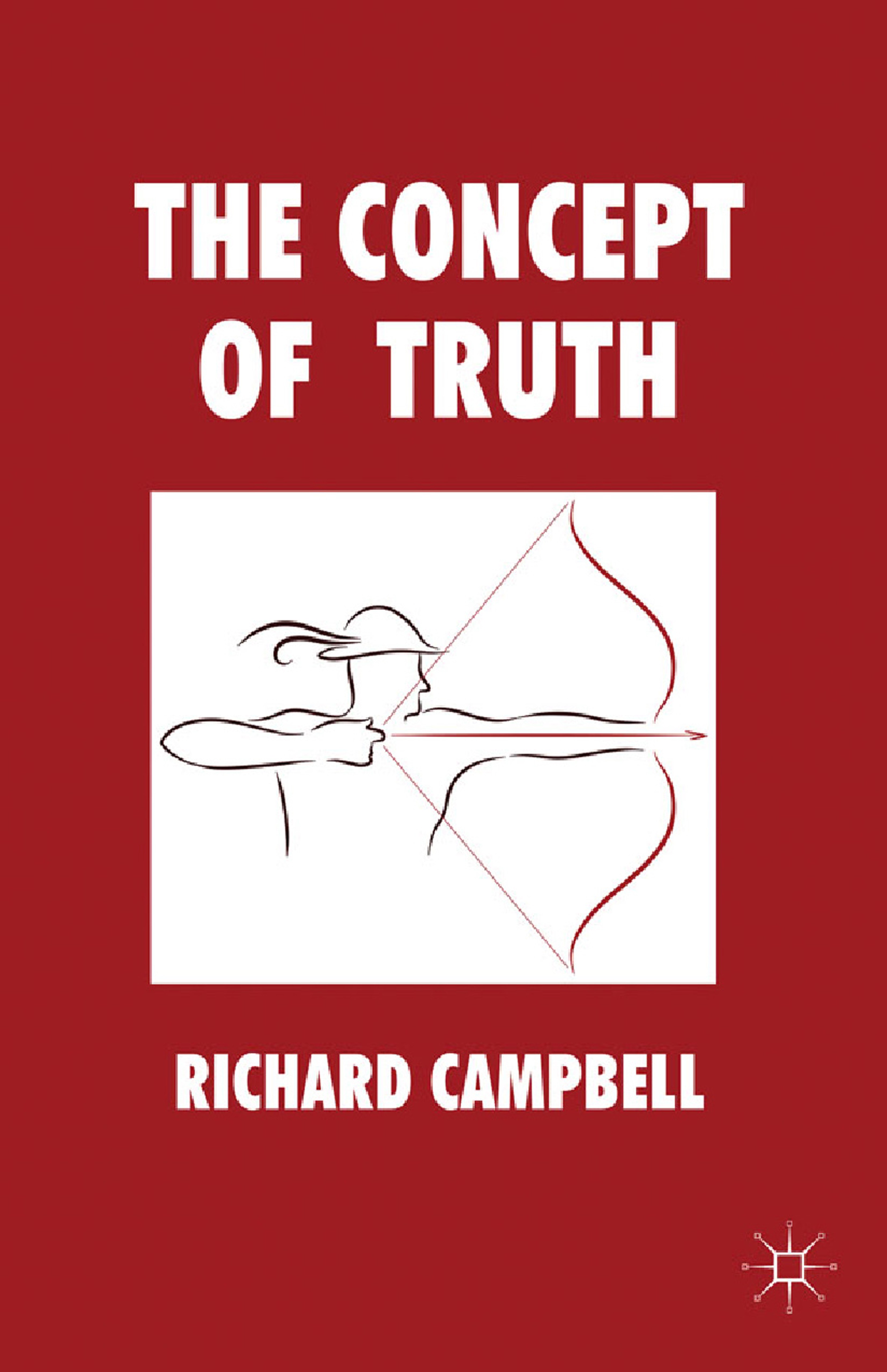 Titlebook: The Concept of Truth; Richard Campbell Book 2011 Palgrave Macmillan, a division of Macmillan Publishers Limited 2011 argue.bibliography.co Titlebook: The Concept of Truth; Richard Campbell Book 2011 Palgrave Macmillan, a division of Macmillan Publishers Limited 2011 argue.bibliography.co