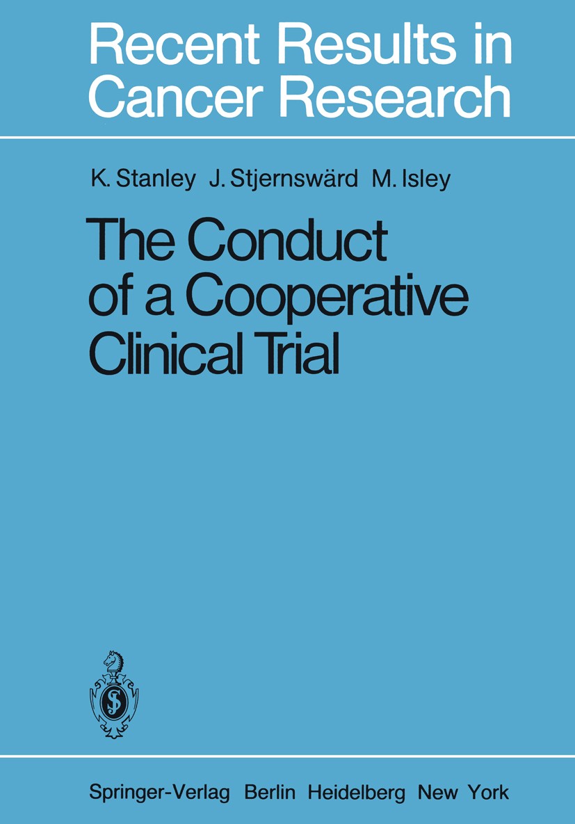 Titlebook: The Conduct of a Cooperative Clinical Trial; Kenneth Stanley,Jan Stjernswärd,Mary Isley Book 1981 Springer-Verlag Berlin Heidelberg 1981 K Titlebook: The Conduct of a Cooperative Clinical Trial; Kenneth Stanley,Jan Stjernswärd,Mary Isley Book 1981 Springer-Verlag Berlin Heidelberg 1981 K