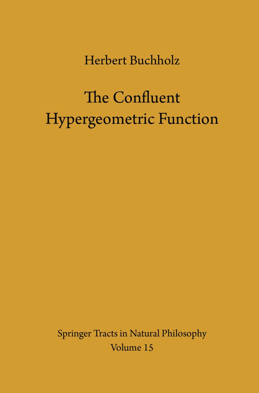 Titlebook: The Confluent Hypergeometric Function; with Special Emphasi Herbert Buchholz Book 1969 Springer-Verlag Berlin Heidelberg 1969 Function.Hype Titlebook: The Confluent Hypergeometric Function; with Special Emphasi Herbert Buchholz Book 1969 Springer-Verlag Berlin Heidelberg 1969 Function.Hype