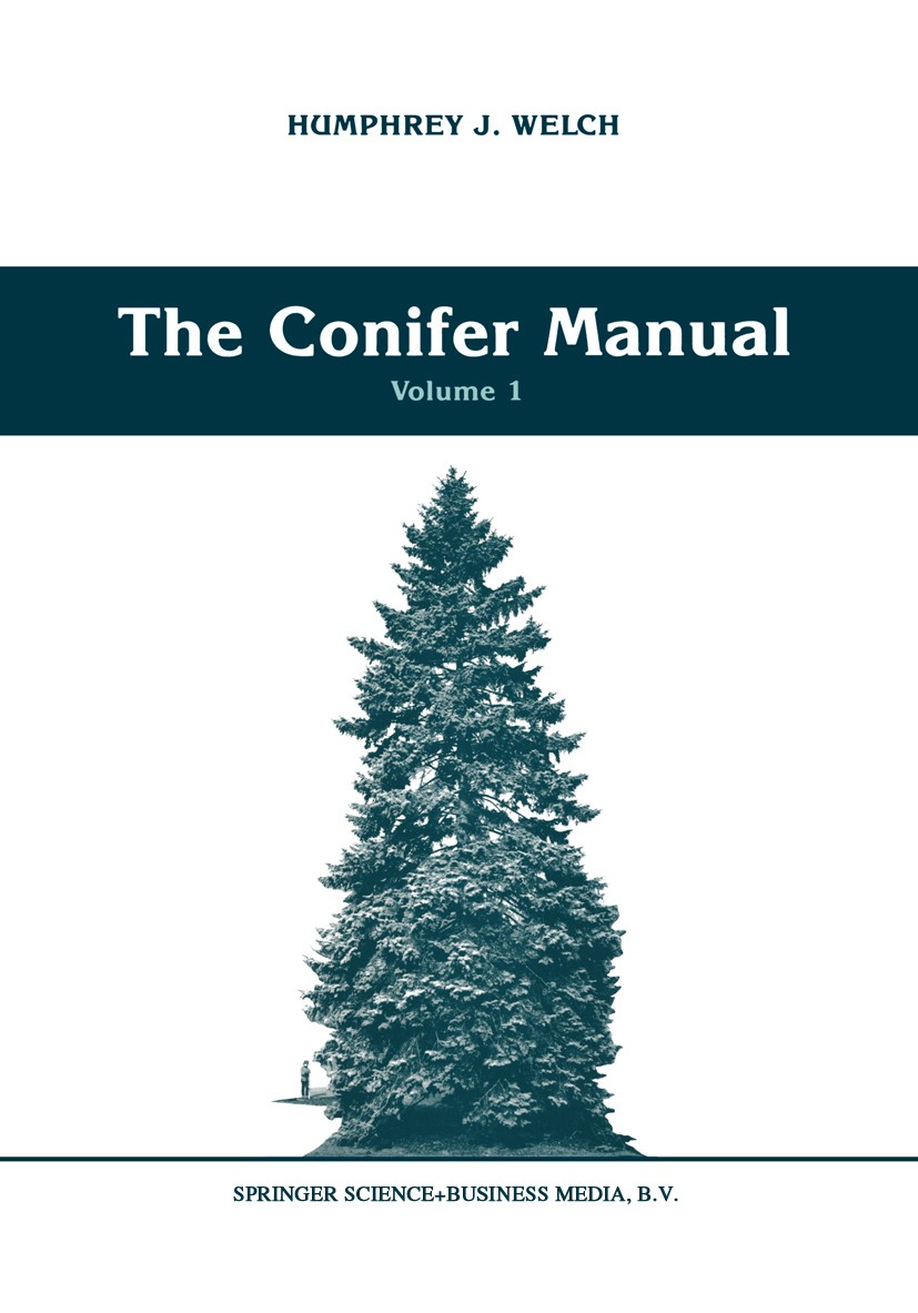Titlebook: The Conifer Manual; Volume 1 Humphrey J. Welch Book 1991 Springer Science+Business Media Dordrecht 1991 conifers.mutation.plants.roots.soil Titlebook: The Conifer Manual; Volume 1 Humphrey J. Welch Book 1991 Springer Science+Business Media Dordrecht 1991 conifers.mutation.plants.roots.soil