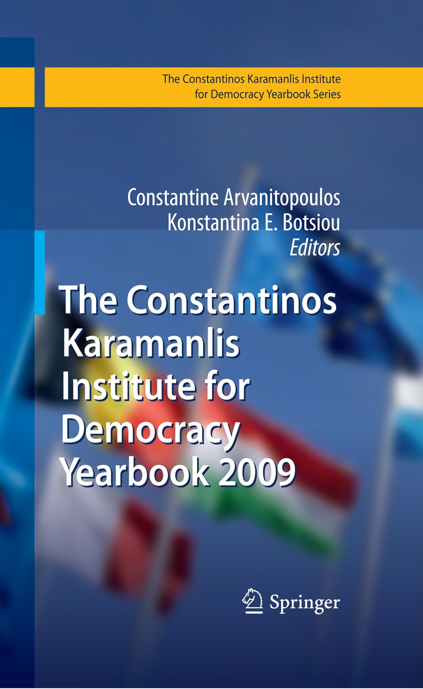 Titlebook: The Constantinos Karamanlis Institute for Democracy Yearbook 2009; Constantine Arvanitopoulos,Konstantina E. Botsiou Book 2009 Springer-Ve Titlebook: The Constantinos Karamanlis Institute for Democracy Yearbook 2009; Constantine Arvanitopoulos,Konstantina E. Botsiou Book 2009 Springer-Ve