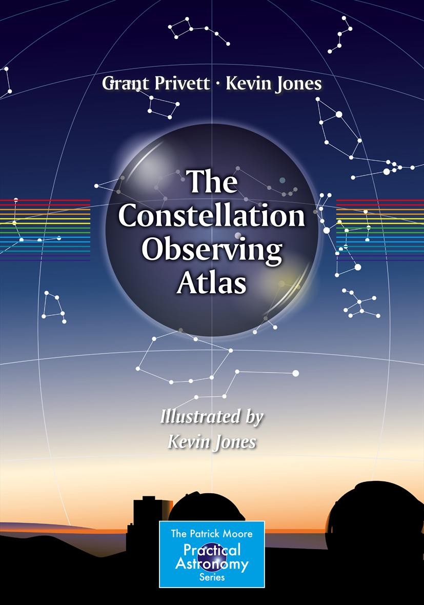 Titlebook: The Constellation Observing Atlas; Grant Privett,Kevin Jones Book 2013 Springer Science+Business Media New York 2013 Astronomical atlas.As Titlebook: The Constellation Observing Atlas; Grant Privett,Kevin Jones Book 2013 Springer Science+Business Media New York 2013 Astronomical atlas.As