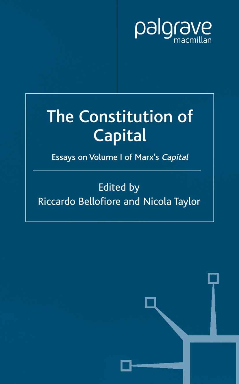 Titlebook: The Constitution of Capital; Essays on Volume 1 o Riccardo Bellofiore,Nicola Taylor Book 2004 Palgrave Macmillan, a division of Macmillan P Titlebook: The Constitution of Capital; Essays on Volume 1 o Riccardo Bellofiore,Nicola Taylor Book 2004 Palgrave Macmillan, a division of Macmillan P