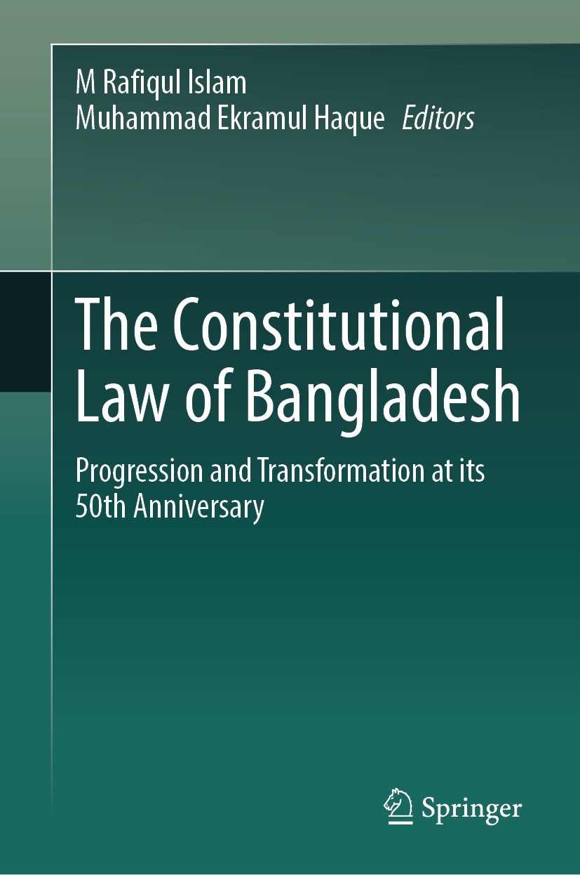 Titlebook: The Constitutional Law of Bangladesh; Progression and Tran M Rafiqul Islam,Muhammad Ekramul Haque Book 2023 The Editor(s) (if applicable) a Titlebook: The Constitutional Law of Bangladesh; Progression and Tran M Rafiqul Islam,Muhammad Ekramul Haque Book 2023 The Editor(s) (if applicable) a
