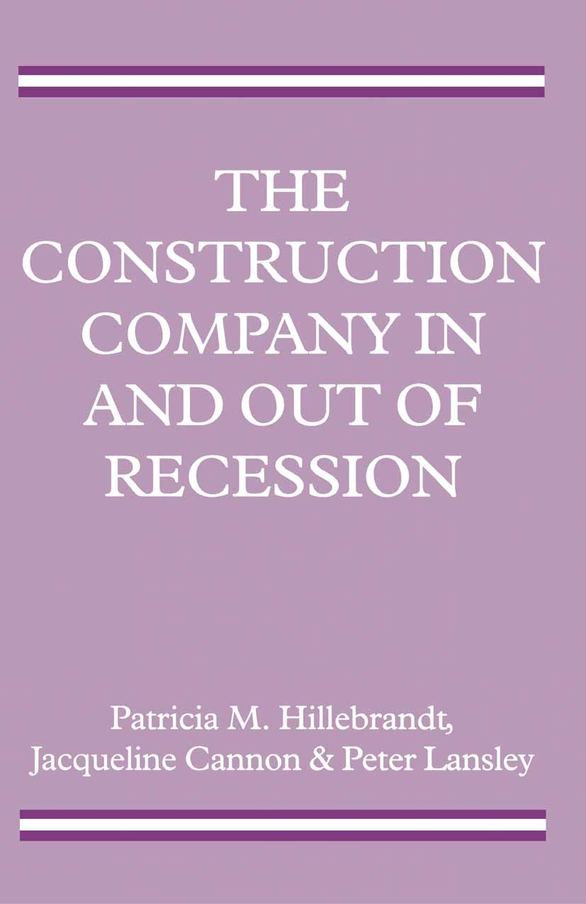 Titlebook: The Construction Company in and out of Recession; Patricia M. Hillebrandt,Jacqueline Cannon,Peter La Book 1995 Patricia M. Hillebrandt, Ja Titlebook: The Construction Company in and out of Recession; Patricia M. Hillebrandt,Jacqueline Cannon,Peter La Book 1995 Patricia M. Hillebrandt, Ja