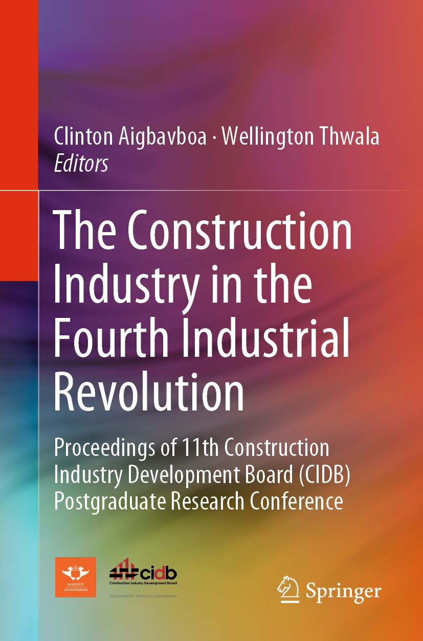 Titlebook: The Construction Industry in the Fourth Industrial Revolution; Proceedings of 11th Clinton Aigbavboa,Wellington Thwala Conference proceedi Titlebook: The Construction Industry in the Fourth Industrial Revolution; Proceedings of 11th Clinton Aigbavboa,Wellington Thwala Conference proceedi