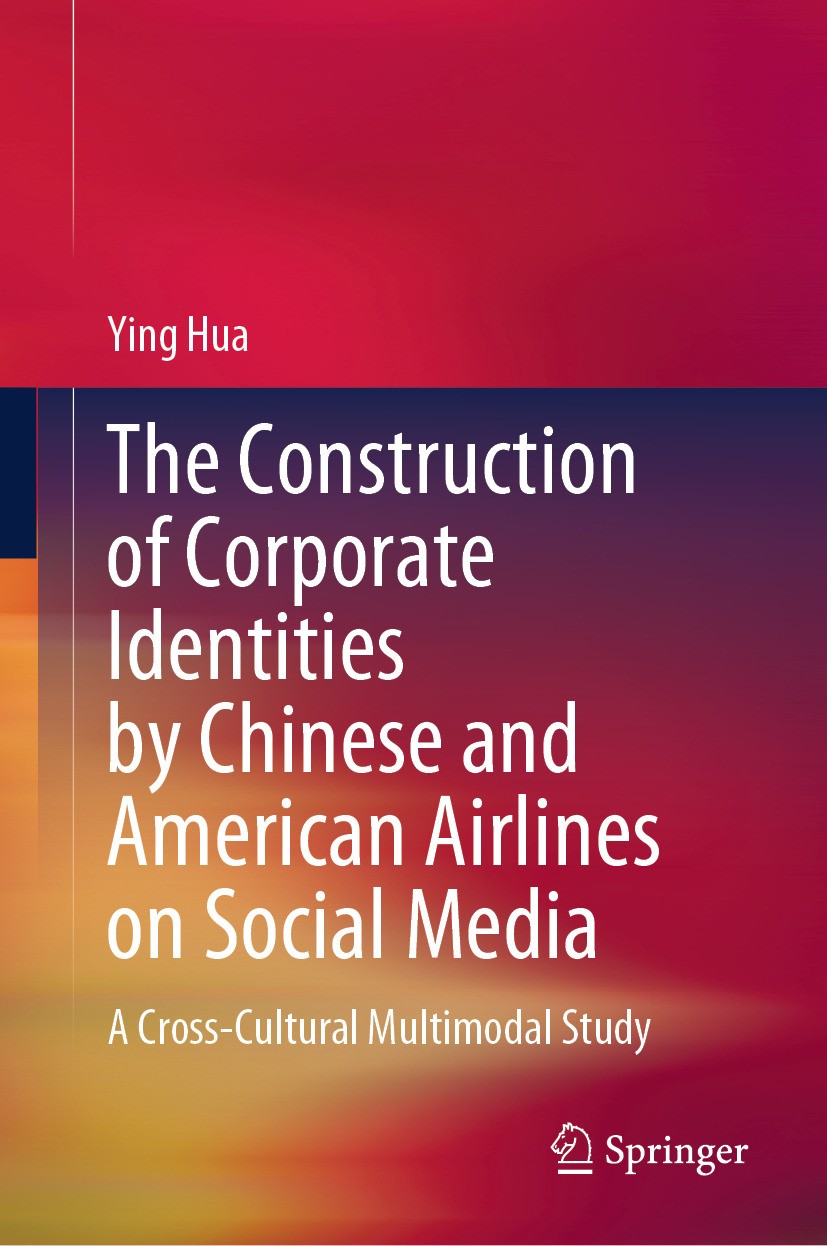 Titlebook: The Construction of Corporate Identities by Chinese and American Airlines on Social Media ; A Cross-Cultural Mul Ying Hua Book 2024 The Edi Titlebook: The Construction of Corporate Identities by Chinese and American Airlines on Social Media ; A Cross-Cultural Mul Ying Hua Book 2024 The Edi