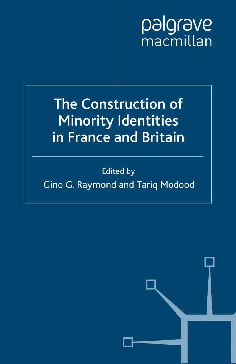 Titlebook: The Construction of Minority Identities in France and Britain; Gino G. Raymond (Professor of Modern French Studie Book 2007 Palgrave Macmi Titlebook: The Construction of Minority Identities in France and Britain; Gino G. Raymond (Professor of Modern French Studie Book 2007 Palgrave Macmi
