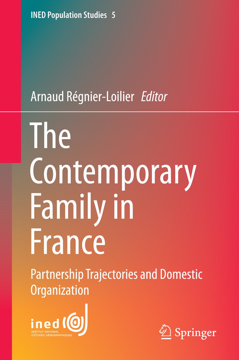 Titlebook: The Contemporary Family in France; Partnership Trajecto Arnaud Régnier-Loilier Book 2015 Springer International Publishing Switzerland 2015 Titlebook: The Contemporary Family in France; Partnership Trajecto Arnaud Régnier-Loilier Book 2015 Springer International Publishing Switzerland 2015