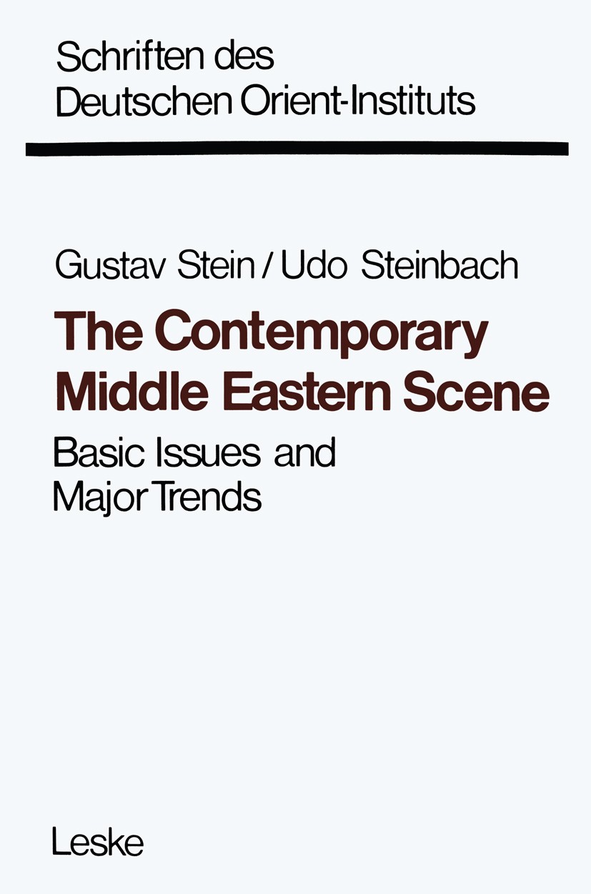 Titlebook: The Contemporary Middle Eastern Scene; Basic Issues and Maj Gustav Stein,Udo Steinbach Book 1979 Springer Fachmedien Wiesbaden 1979 Israel. Titlebook: The Contemporary Middle Eastern Scene; Basic Issues and Maj Gustav Stein,Udo Steinbach Book 1979 Springer Fachmedien Wiesbaden 1979 Israel.