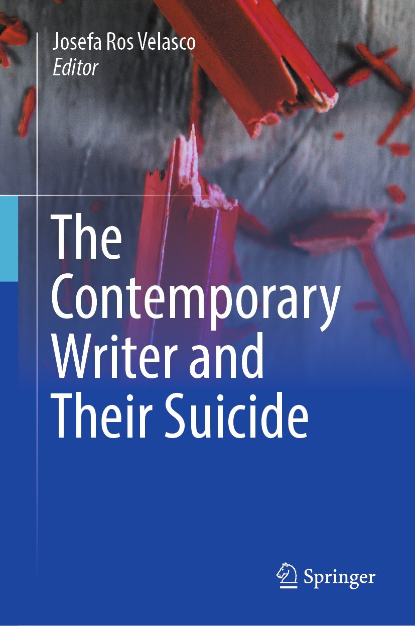 Titlebook: The Contemporary Writer and Their Suicide; Josefa Ros Velasco Book 2023 The Editor(s) (if applicable) and The Author(s), under exclusive l Titlebook: The Contemporary Writer and Their Suicide; Josefa Ros Velasco Book 2023 The Editor(s) (if applicable) and The Author(s), under exclusive l