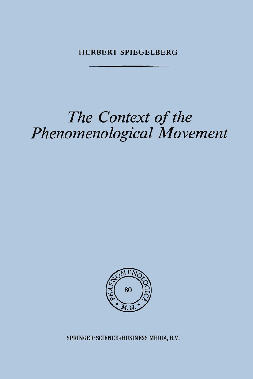 Titlebook: The Context of the Phenomenological Movement; Herbert Spiegelberg Book 1981 Springer Science+Business Media Dordrecht 1981 Edmund Husserl. Titlebook: The Context of the Phenomenological Movement; Herbert Spiegelberg Book 1981 Springer Science+Business Media Dordrecht 1981 Edmund Husserl.