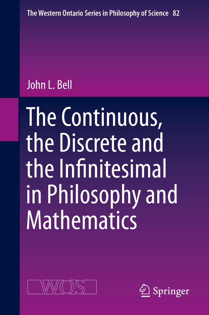 Titlebook: The Continuous, the Discrete and the Infinitesimal in Philosophy and Mathematics; John L. Bell Book 2019 Springer Nature Switzerland AG 20 Titlebook: The Continuous, the Discrete and the Infinitesimal in Philosophy and Mathematics; John L. Bell Book 2019 Springer Nature Switzerland AG 20