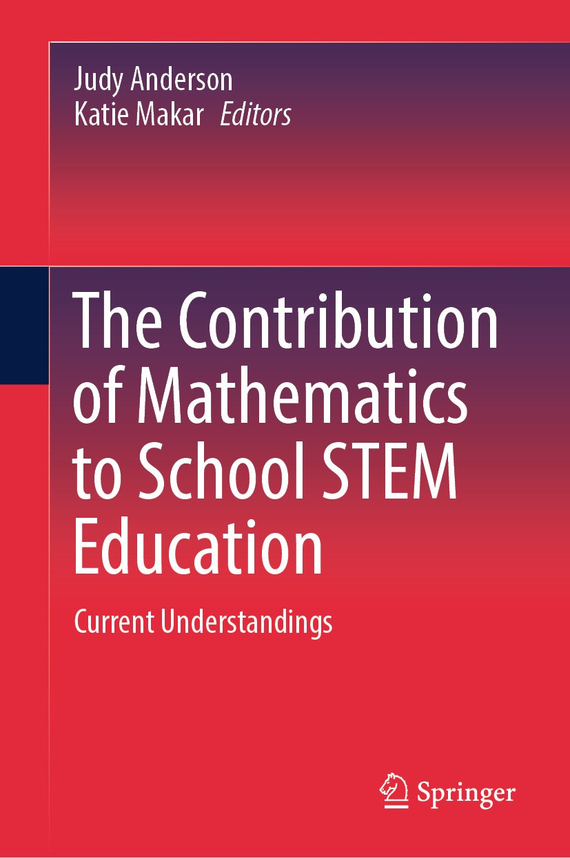 Titlebook: The Contribution of Mathematics to School STEM Education; Current Understandin Judy Anderson,Katie Makar Book 2024 The Editor(s) (if applic Titlebook: The Contribution of Mathematics to School STEM Education; Current Understandin Judy Anderson,Katie Makar Book 2024 The Editor(s) (if applic