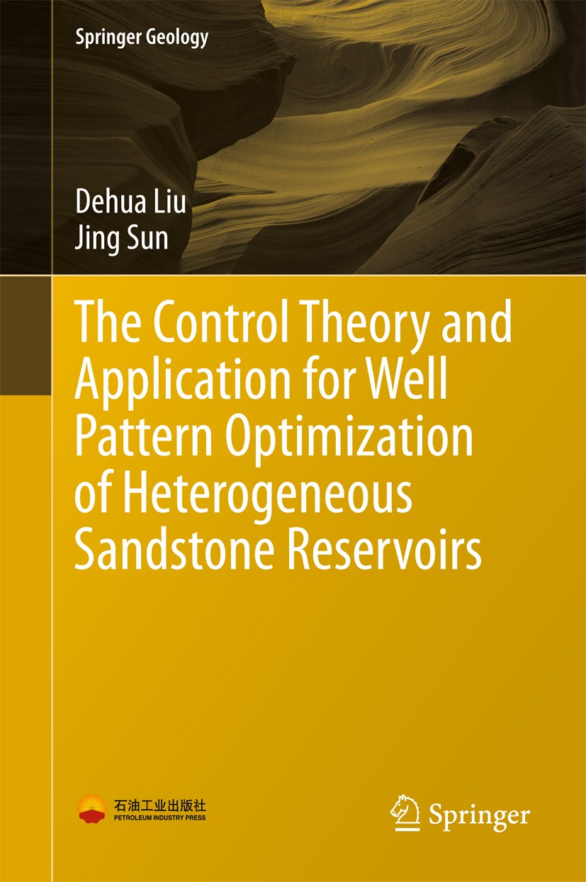 Titlebook: The Control Theory and Application for Well Pattern Optimization of Heterogeneous Sandstone Reservoi; Dehua Liu,Jing Sun Book 2017 Petrole Titlebook: The Control Theory and Application for Well Pattern Optimization of Heterogeneous Sandstone Reservoi; Dehua Liu,Jing Sun Book 2017 Petrole