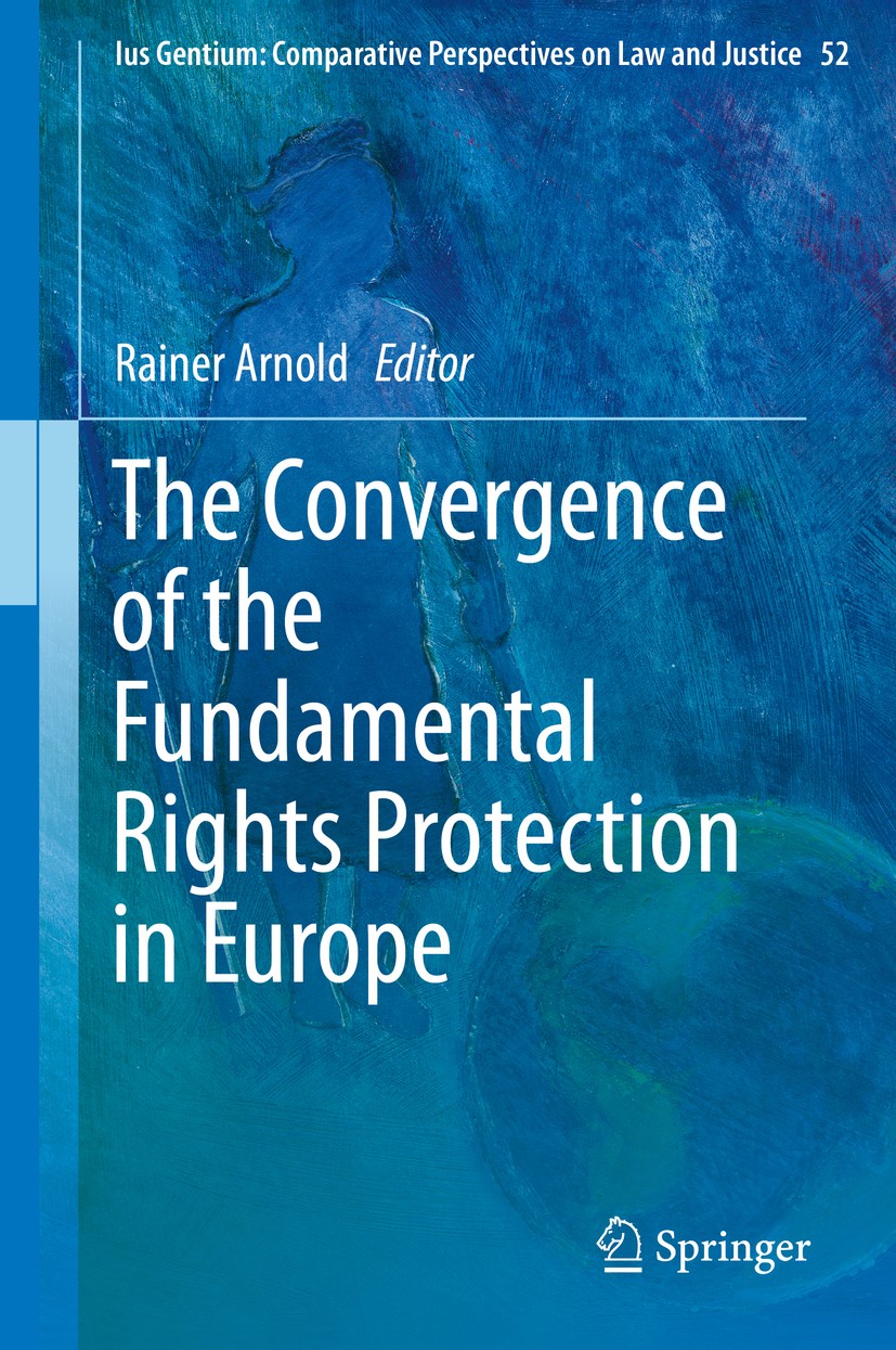 Titlebook: The Convergence of the Fundamental Rights Protection in Europe; Rainer Arnold Book 2016 Springer Science+Business Media Dordrecht 2016 Böc Titlebook: The Convergence of the Fundamental Rights Protection in Europe; Rainer Arnold Book 2016 Springer Science+Business Media Dordrecht 2016 Böc