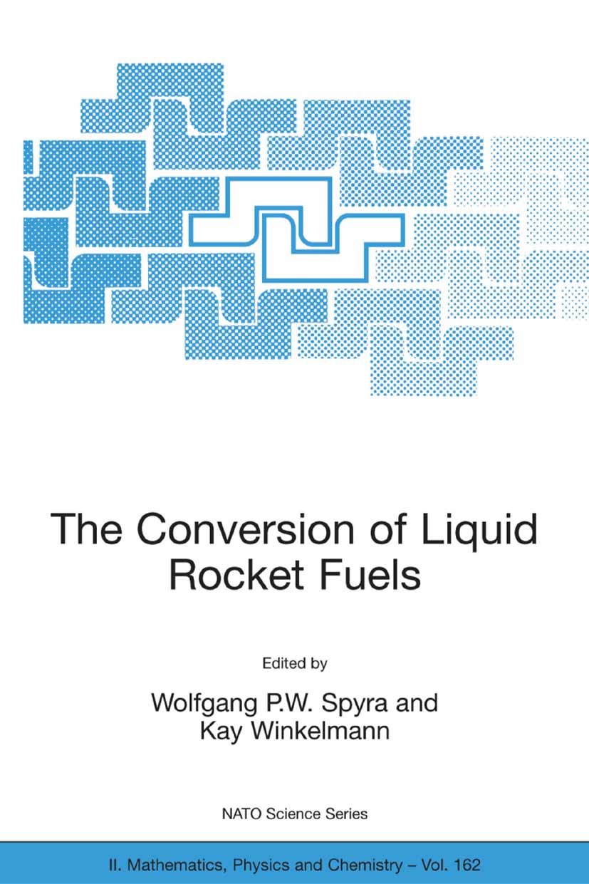 Titlebook: The Conversion of Liquid Rocket Fuels, Risk Assessment, Technology and Treatment Options for the Con; Wolfgang P. W. Spyra,Kay Winkelmann Titlebook: The Conversion of Liquid Rocket Fuels, Risk Assessment, Technology and Treatment Options for the Con; Wolfgang P. W. Spyra,Kay Winkelmann