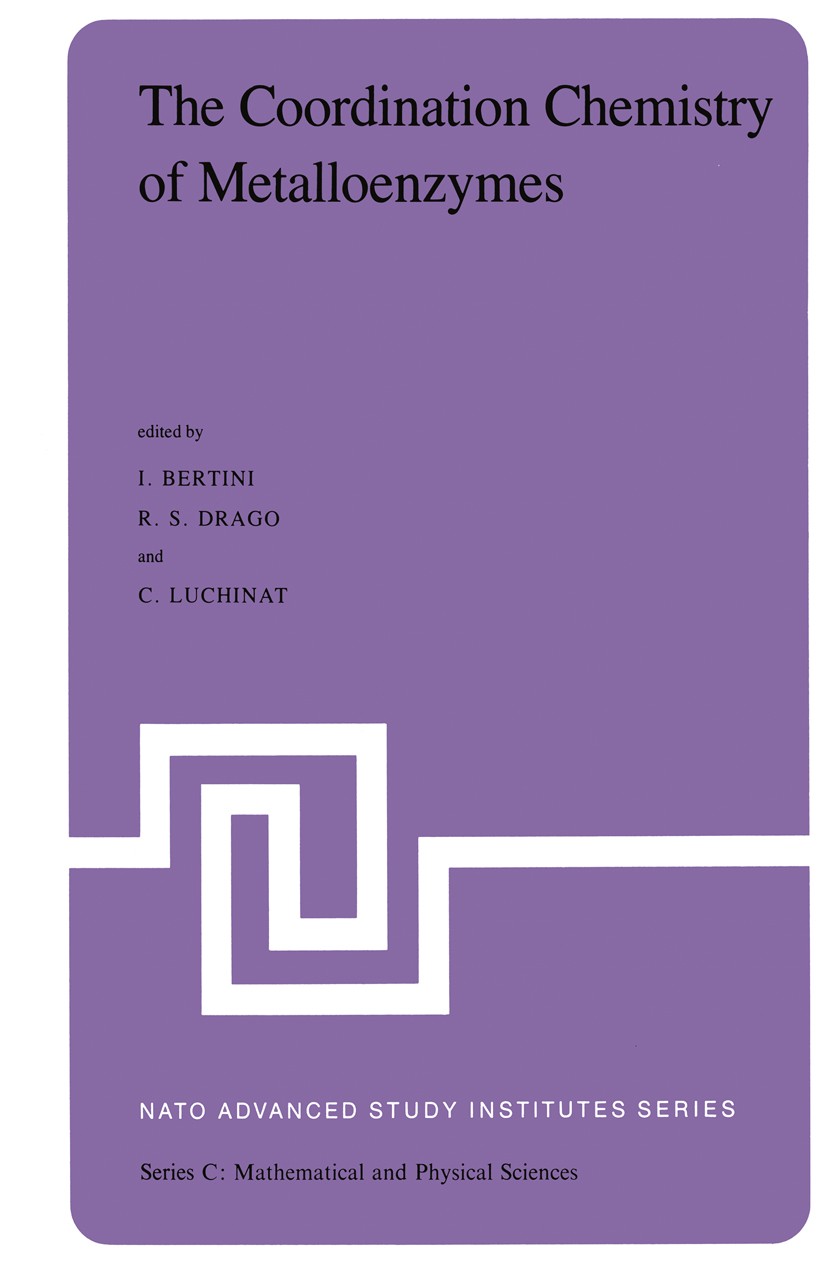 Titlebook: The Coordination Chemistry of Metalloenzymes; The Role of Metals i I. Bertini,R. S. Drago,C. Luchinat Book 1983 D. Reidel Publishing Compan Titlebook: The Coordination Chemistry of Metalloenzymes; The Role of Metals i I. Bertini,R. S. Drago,C. Luchinat Book 1983 D. Reidel Publishing Compan