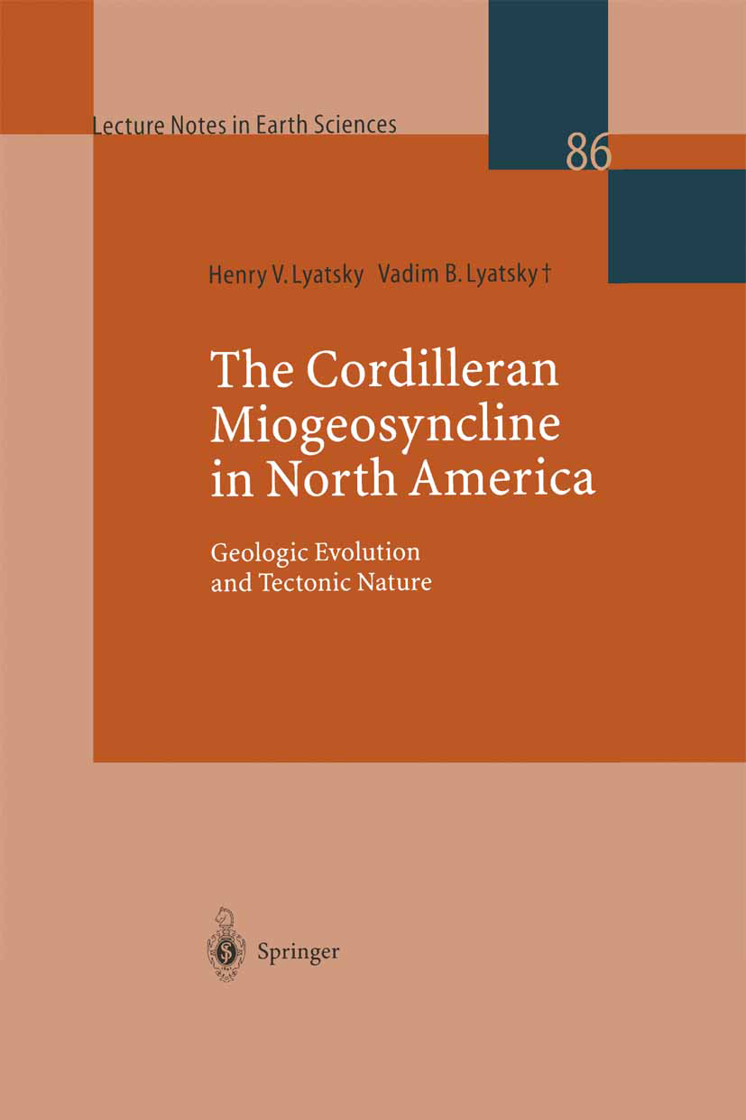 Titlebook: The Cordilleran Miogeosyncline in North America; Geologic Evolution a Henry V. Lyatsky,Vadim B. Lyatsky Book 1999 Springer-Verlag Berlin He Titlebook: The Cordilleran Miogeosyncline in North America; Geologic Evolution a Henry V. Lyatsky,Vadim B. Lyatsky Book 1999 Springer-Verlag Berlin He