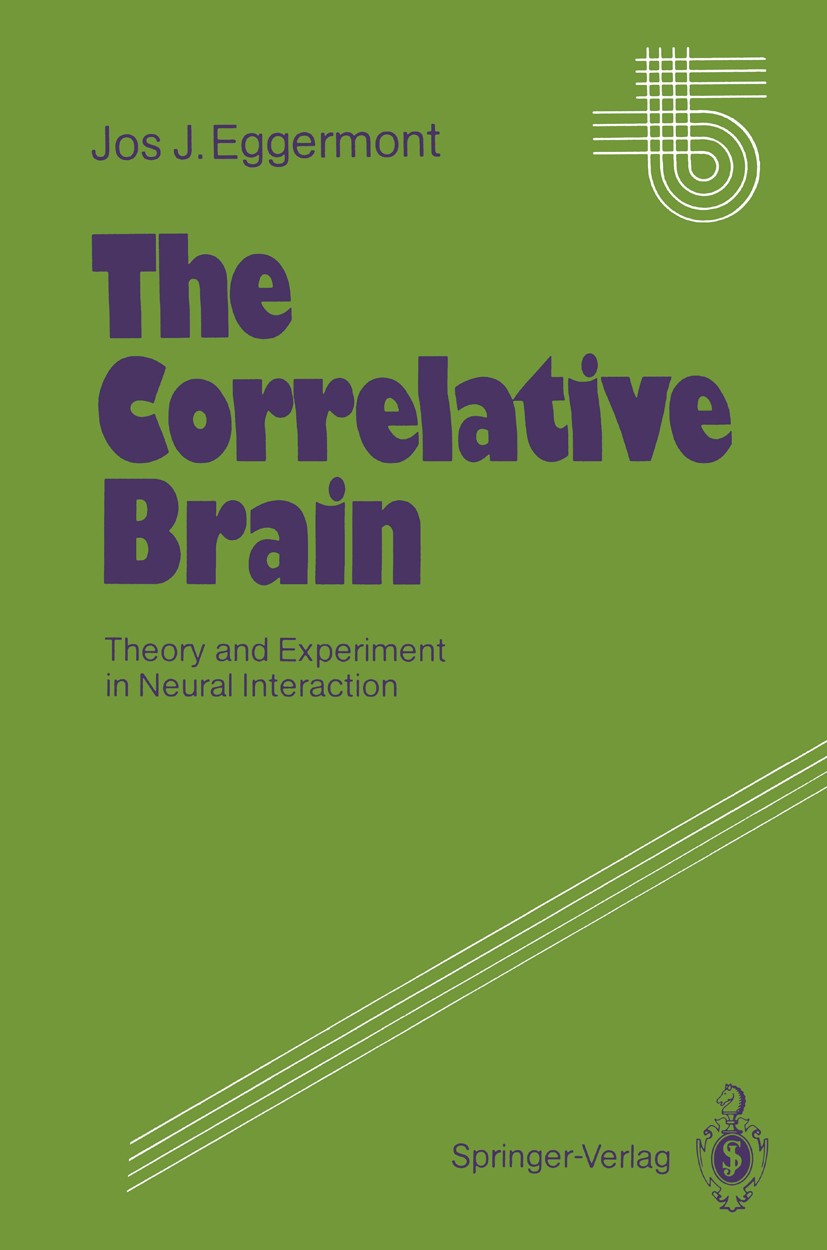 Titlebook: The Correlative Brain; Theory and Experimen Jos J. Eggermont Book 1990 Springer-Verlag Berlin Heidelberg 1990 Gedächtnis.Gehirn.Lernen.Neur Titlebook: The Correlative Brain; Theory and Experimen Jos J. Eggermont Book 1990 Springer-Verlag Berlin Heidelberg 1990 Gedächtnis.Gehirn.Lernen.Neur