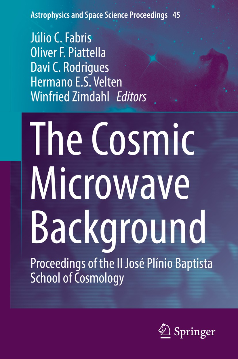 Titlebook: The Cosmic Microwave Background; Proceedings of the I Júlio C. Fabris,Oliver F. Piattella,Winfried Zimda Conference proceedings 2016 Spring Titlebook: The Cosmic Microwave Background; Proceedings of the I Júlio C. Fabris,Oliver F. Piattella,Winfried Zimda Conference proceedings 2016 Spring
